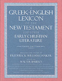 A Greek-English Lexicon of the New Testament and Other Early Christian Literature - Walter Bauer