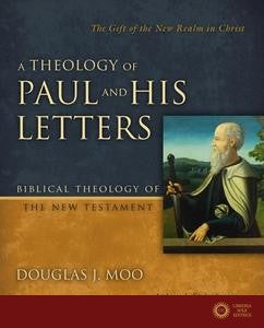 A Theology of Paul and His Letters - Moo Douglas J.