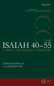 Isaiah 40-55, Volume 2: A Critical and Exegetical Commentary - John Goldingay, David Payne