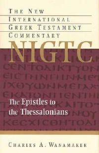 The Epistles to the Thessalonians: A Commentary on the Greek Text - W. Ward Gasque
