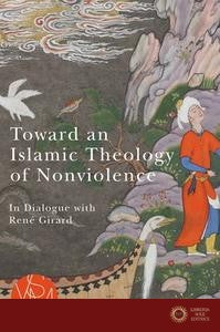 Toward An Islamic Theology Of Nonviolence - Adnane Mokrani
