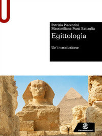 Egittologia. Un'introduzione - Patrizia Piacentini, Massimiliana Pozzi Battaglia