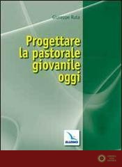 Progettare la pastorale giovanile oggi - Giuseppe Ruta