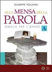 Alla mensa della parola. Omelie per l'anno «A» - Giuseppe Pollano