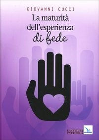 La maturità dell'esperienza di fede - Giovanni Cucci