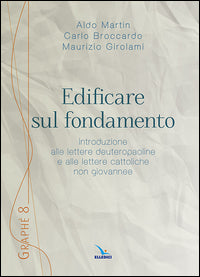 Edificare sul fondamento - Aldo Martin, Maurizio Girolami, Carlo Broccardo