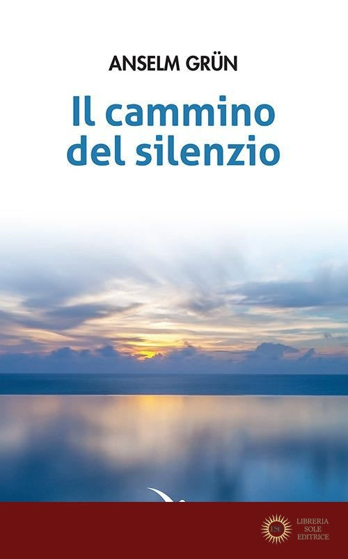 Il cammino del silenzio - Anselm Grün
