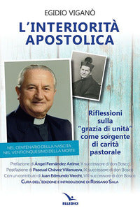 L'interiorità apostolica. Riflessioni sulla «Grazia di unità» come sorgente di carità pastorale - Egidio Viganò