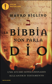 La Bibbia non parla di Dio. Uno studio rivoluzionario sull'Antico testamento - Mauro Biglino