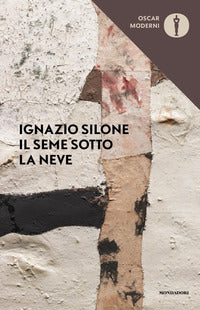 Il seme sotto la neve. Nuova ediz. - Ignazio Silone
