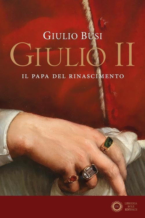Giulio II. Il papa del Rinascimento - Giulio Busi