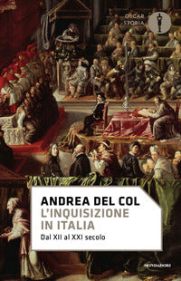 L'Inquisizione in Italia. Dal XII al XXI secolo - Andrea Del Col