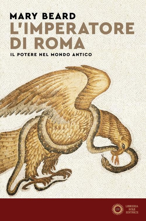 L'imperatore di Roma. Il potere nel mondo antico - Mary Beard