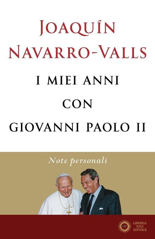 I miei anni con Giovanni Paolo II. Note personali - Joaquín Navarro-Valls