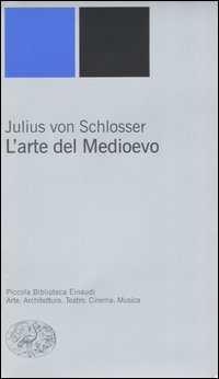 L'arte del Medioevo - Julius von Schlosser