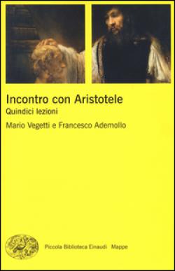 Incontro con Aristotele. Quindici lezioni - Mario Vegetti, Francesco Ademollo