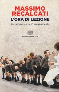 L'ora di lezione. Per un'erotica dell'insegnamento - Massimo Recalcati