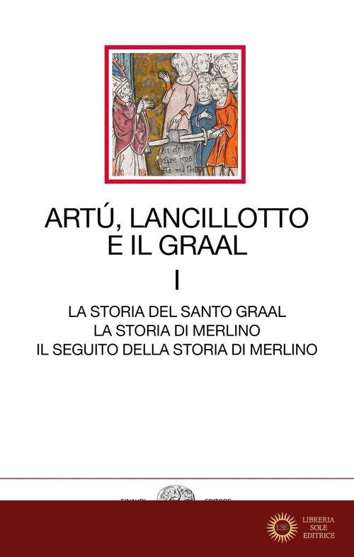 Artù, Lancillotto e il Graal vol. 1 - Leonardi L (Cur )