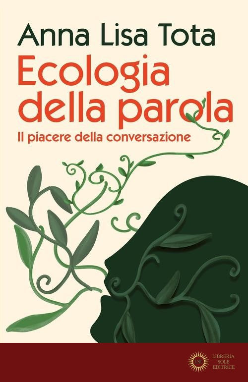Ecologia della parola. Il piacere della conversazione - Anna Lisa Tota