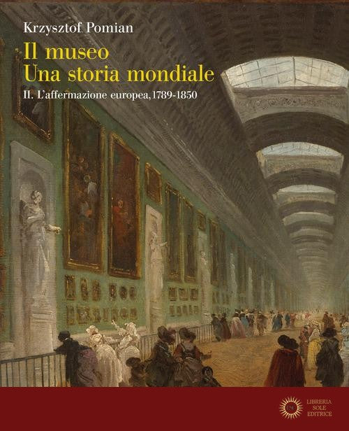 Il museo. Una storia mondiale vol. 2 - Krzysztof Pomian
