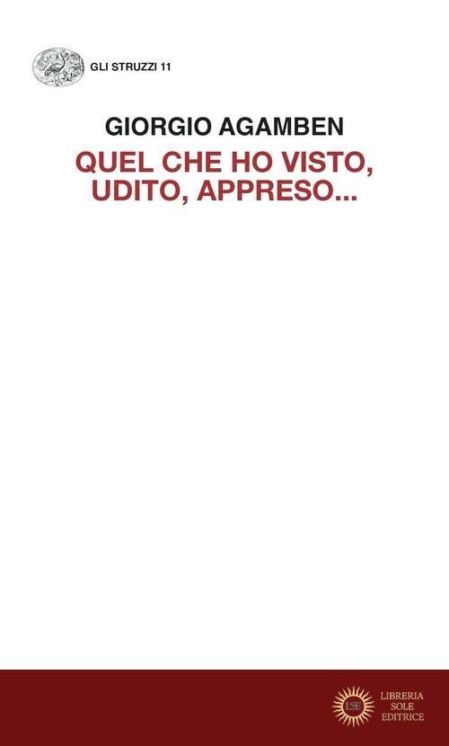 Quel che ho visto, udito, appreso... - Giorgio Agamben