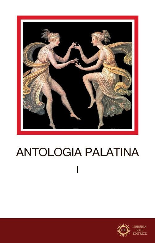 Antologia palatina. Testo greco a fronte vol. 1 - F. M. Pontani