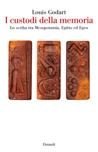 I custodi della memoria. Lo scriba tra Mesopotamia, Egitto ed Egeo - Louis Godart