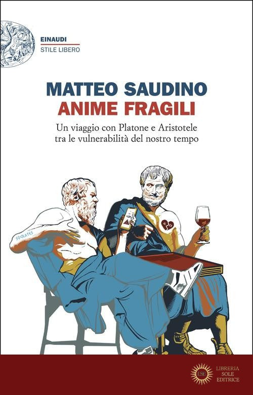 Anime fragili. Un viaggio con Platone e Aristotele tra le vulnerabilità del nostro tempo - Matteo Saudino