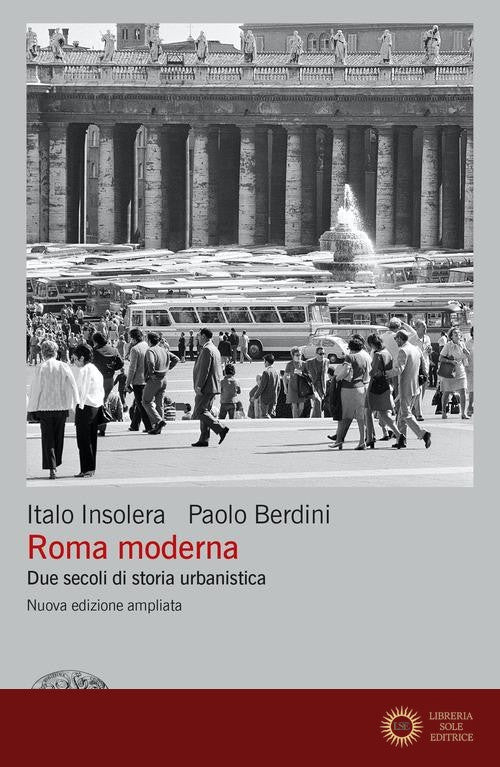 Roma moderna. Due secoli di storia urbanistica. Nuova ediz. - Italo Insolera, Paolo Berdini