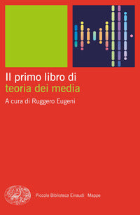 Il primo libro di teoria dei media - R. Eugeni