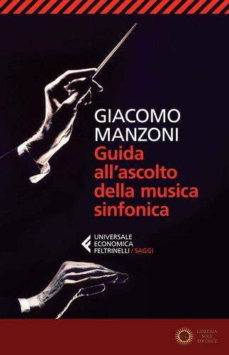 Guida all'ascolto della musica sinfonica - Giacomo Manzoni
