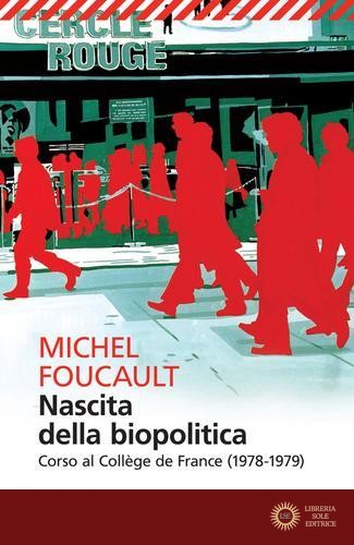 Nascita della biopolitica. Corso al Collège de France (1978-1979) - Michel Foucault