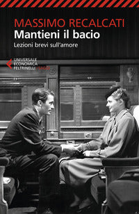 Mantieni il bacio. Lezioni brevi sull'amore - Massimo Recalcati