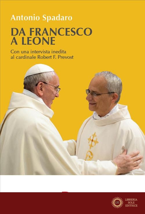 Da Francesco a Leone - Antonio Spadaro, Robert Francis Prevost