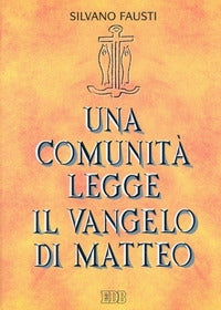 Una comunità legge il Vangelo di Matteo - Silvano Fausti