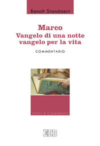 Marco: Vangelo di una notte vangelo per la vita - Commentario - Benoît Standaert