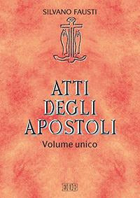 Atti degli apostoli. Volume unico - Silvano Fausti, Guido Bertagna, Giuseppe Trotta