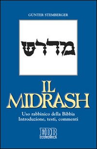 Il Midrash. Uso rabbinico della Bibbia. Introduzione, testi, commenti - Günter Stemberger