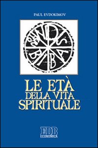 Le età della vita spirituale - Pavel Evdokìmov