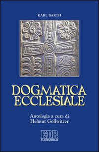 Dogmatica ecclesiale - Karl Barth