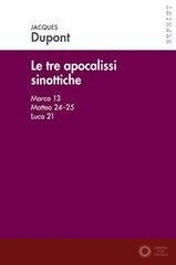 Le tre apocalissi sinottiche (Marco 13, Matteo 24-25, Luca 21). Le tre apocalissi sinottiche - Jacques Dupont