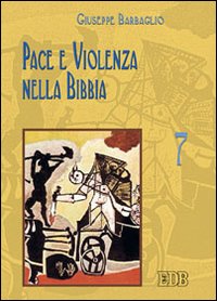 Pace e violenza nella Bibbia - Giuseppe Barbaglio