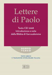 Lettere di Paolo. Testo CEI 2008. Introduzione e note dalla Bibbia di Gerusalemme. Versione interlineare in italiano - R. Reggi