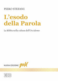 L'esodo della parola. La Bibbia nella cultura dell'Occidente. Nuova ediz. - Piero Stefani