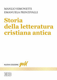 Storia della letteratura cristiana antica. Nuova ediz. - Manlio Simonetti, Emanuela Prinzivalli