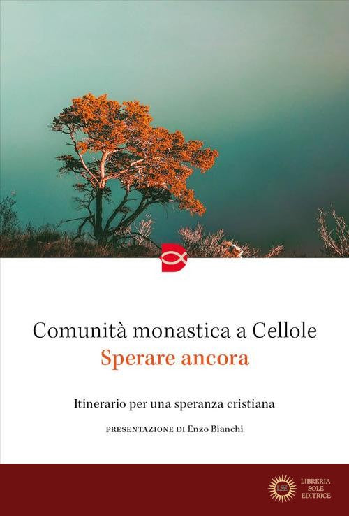 Sperare ancora. Itinerario per una speranza cristiana - Comunità monastica a Cellole