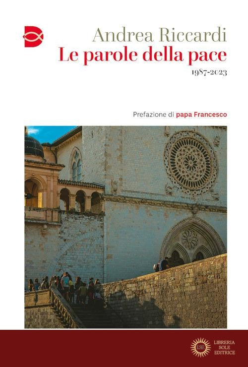 Le parole della pace. 1987-2023 - Andrea Riccardi
