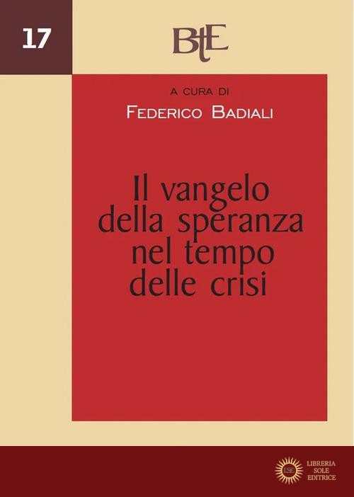 Il Vangelo della speranza nel tempo delle crisi. Atti del Convegno annuale della FTER, 18-19 marzo 2025 - F. Badiali
