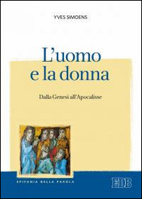 L'uomo e la donna. Dalla Genesi all'Apocalisse - Yves Simoens