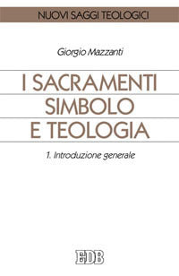 I sacramenti simbolo e teologia vol. 1 - Giorgio Mazzanti
